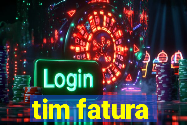 tim fatura